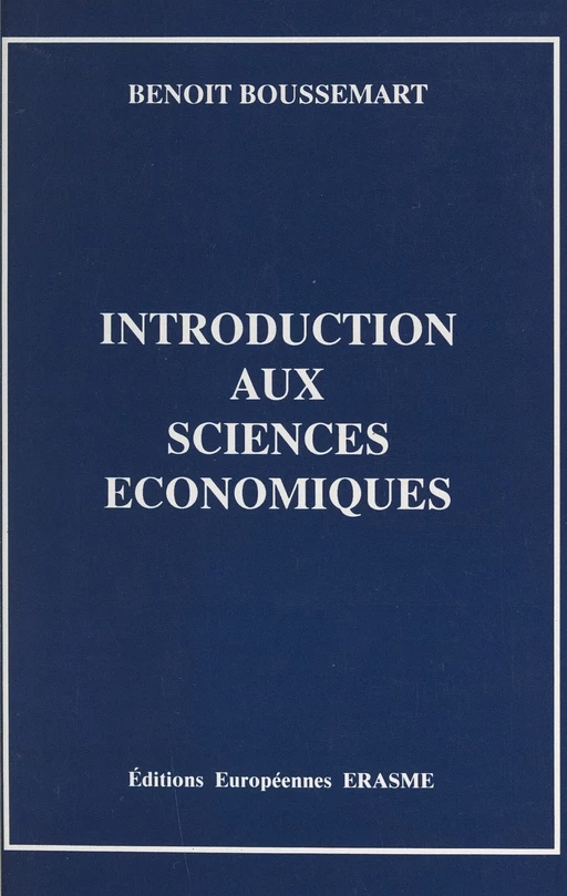 Introduction aux sciences économiques - Benoît Boussemart - FeniXX réédition numérique