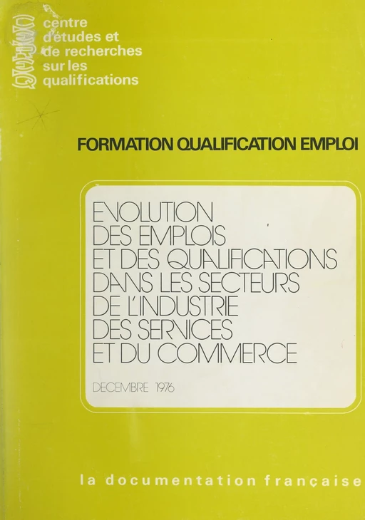 Évolution des emplois et des qualifications dans les secteurs de l'industrie, des services et du commerce - Florence Audier, Patrick Clemenceau - FeniXX réédition numérique