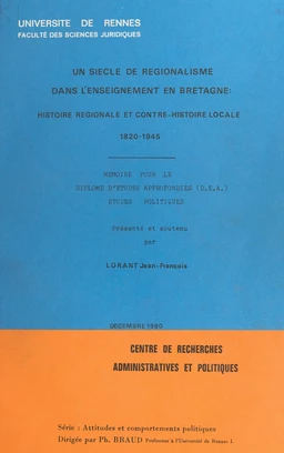 Un siècle de régionalisme dans l'enseignement en Bretagne : histoire régionale et contre-histoire locale, 1820-1945