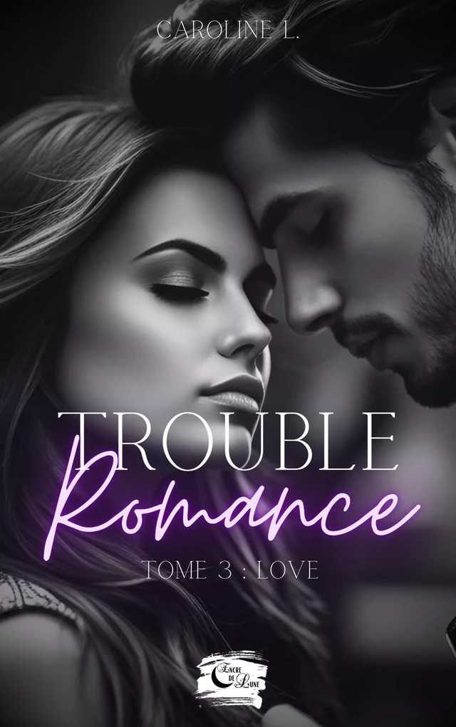 Trouble Romance - Caroline L. - Editions Encre de lune