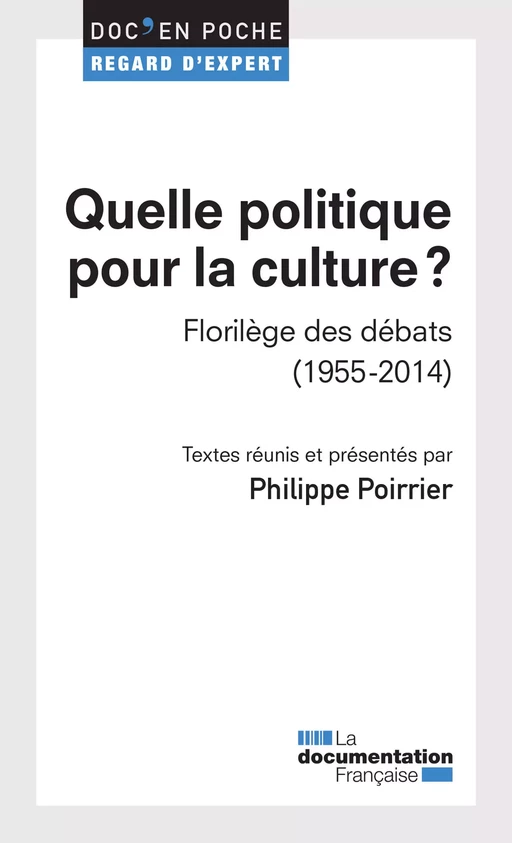 Quelle politique pour la culture ? - Phillippe Poirier - La Documentation française