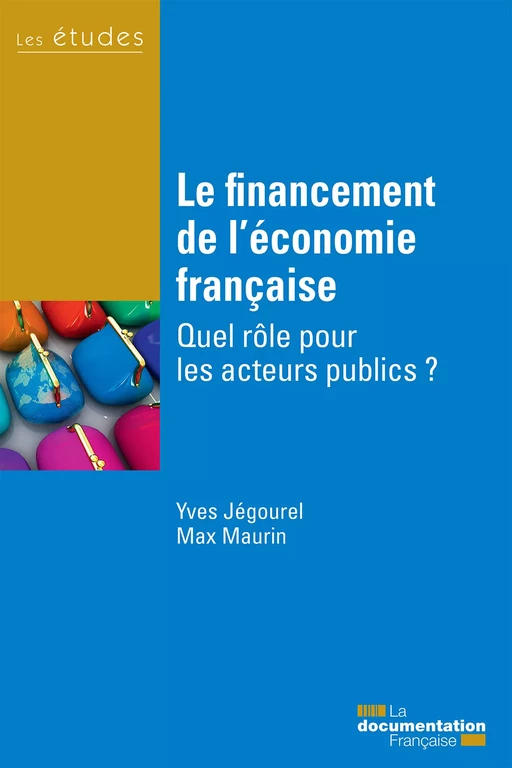 Le financement de l’économie française - Yves Jégourel, Max Maurin - La Documentation française