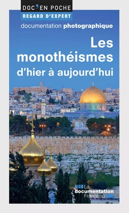 Les monothéismes d'hier à aujourd'hui