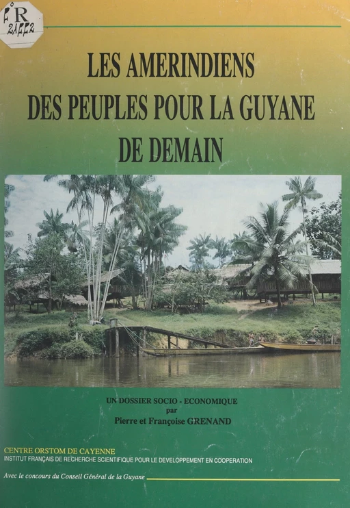 Les Amérindiens, des peuples pour la Guyane de demain - Françoise Grenand, Pierre Grenand - FeniXX réédition numérique