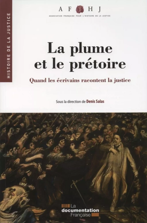 La plume et le prétoire -  Association française pour l'histoire de la justice, Denis Salas - La Documentation française