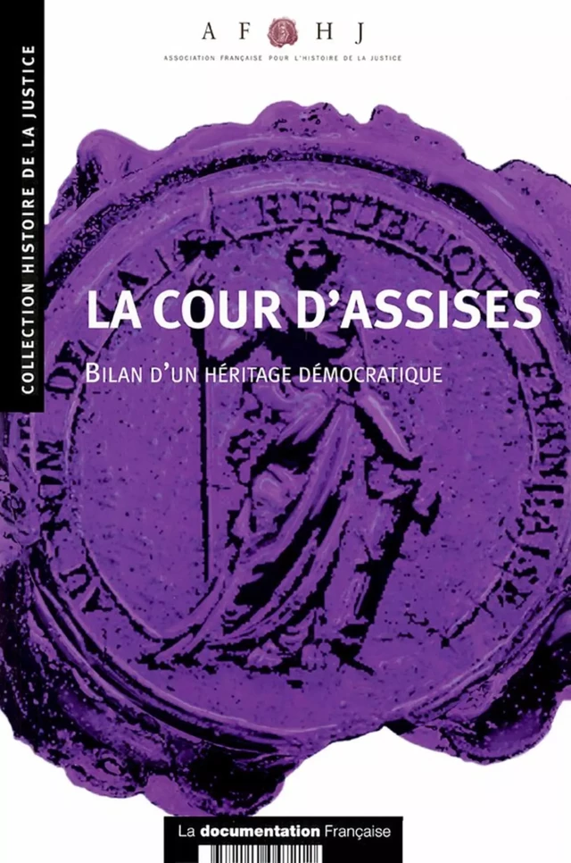 La Cour d'assises -  Association française pour l'histoire de la justice - La Documentation française