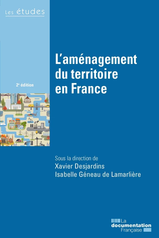 L'aménagement du territoire en France - la Documentation Française, Xavier Desjardins, Isabelle Géneau de Lamarlière - La Documentation française