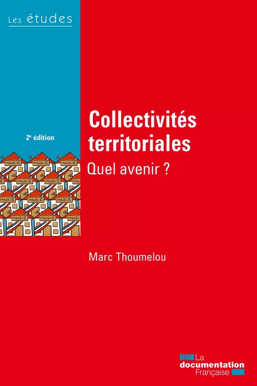 Collectivités territoriales, quel avenir ? - la Documentation Française, Marc Thoumelou - La Documentation française