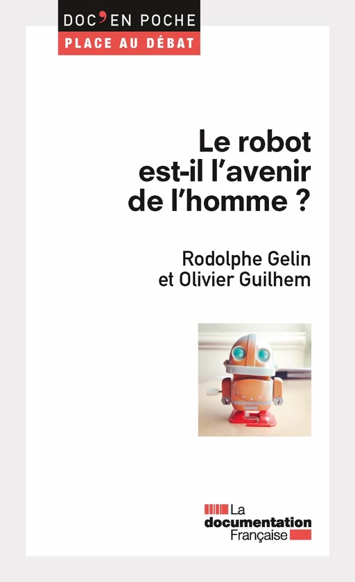 Le robot est-il l'avenir de l'homme ? - Rodolphe Gelin, Olivier Guilhem - La Documentation française