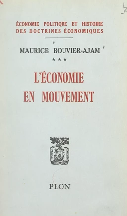 Traité d'économie politique et d'histoire des doctrines économiques (3). L'économie en mouvement, les prix et les activités économiques, 1954