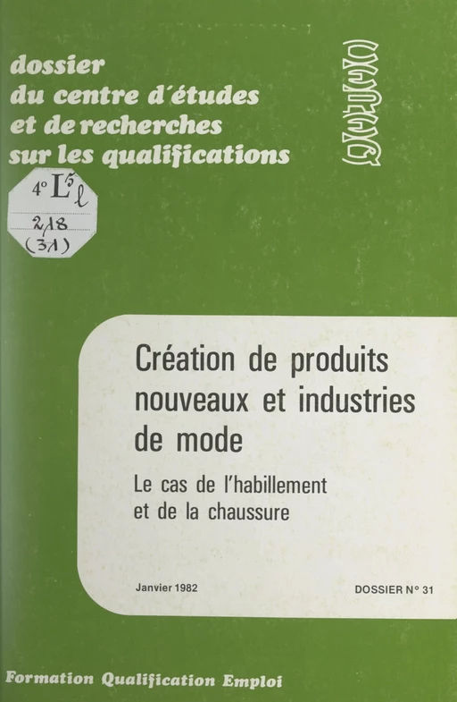 Création de produits nouveaux et industries de mode -  CEREQ, Centre d'études et de recherches sur les qualifications,  Collectif - FeniXX réédition numérique