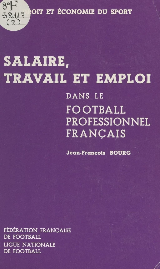 Salaire, travail et emploi dans le football professionnel français - Jean-François Bourg - FeniXX réédition numérique