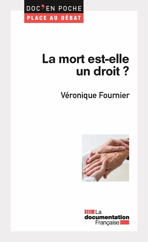 La mort est-elle un droit ? - la Documentation Française, Véronique FOURNIER - La Documentation française