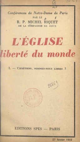 L'Église, liberté du monde (1). Chrétiens, sommes-nous libres ?