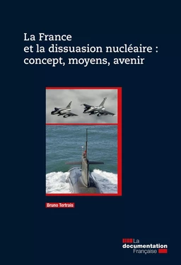 La France et la dissuasion nucléaire : concept, moyens, avenir