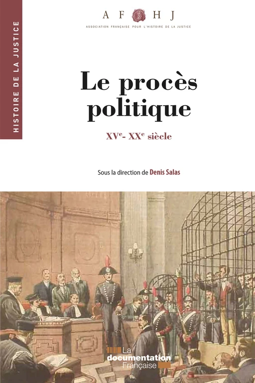 Le procès politique - Association Française Pour l'Histoire de la Justice, Denis Salas - La Documentation française