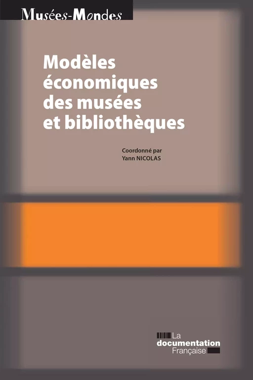 Modèles économiques des musées et bibliothèques - Ministère de la Culture Et de la Communication, Yann Nicolas - La Documentation française