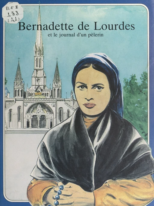 Bernadette de Lourdes et le journal d'un pèlerin - René Berthier, Marie-Hélène Sigaut - FeniXX réédition numérique