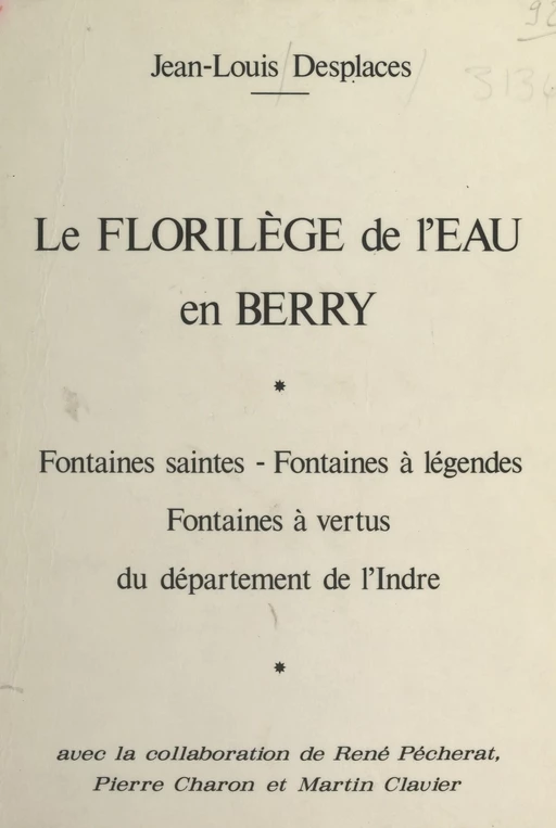 Le florilège de l'eau en Berry - Jean-Louis Desplaces - FeniXX réédition numérique