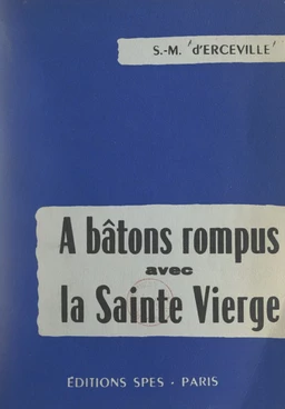 À bâtons rompus avec la Sainte Vierge