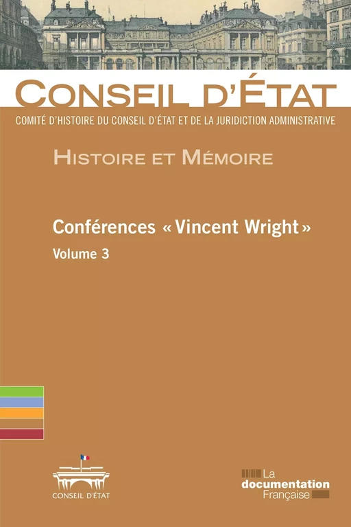 Conférences "Vincent Wright" - Volume 3 - Comité d'Histoire du Conseil d'Etat - La Documentation française