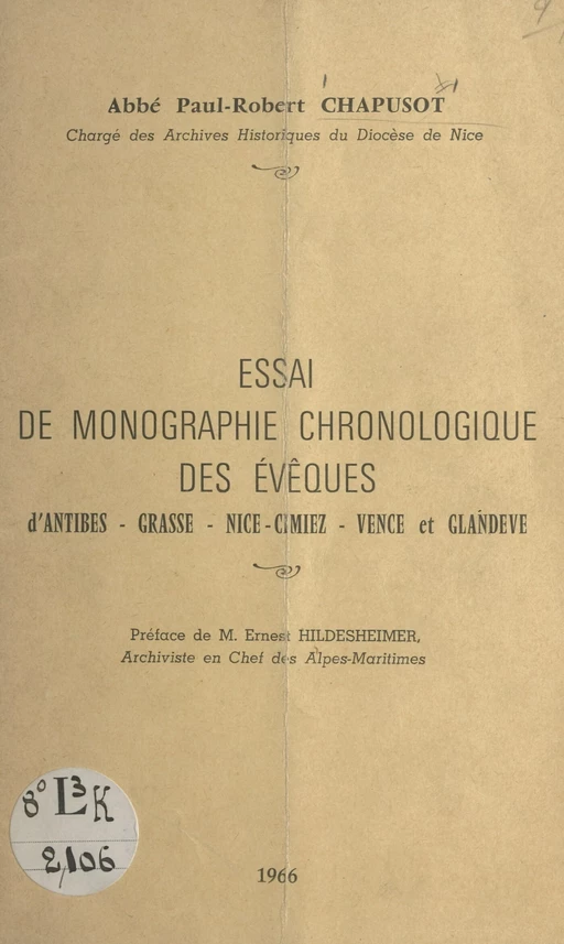 Essai de monographie chronologique des évêques d'Antibes, Grasse, Nice, Cimiez, Vence et Glandèves - Paul-Robert Chapusot - FeniXX réédition numérique