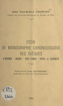 Essai de monographie chronologique des évêques d'Antibes, Grasse, Nice, Cimiez, Vence et Glandèves