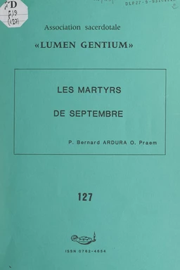 Les martyrs de septembre : Jean-Marie du Lau, François-Joseph de La Rochefoucauld, Pierre-Louis de La Rochefoucauld et leurs 188 compagnons martyrs