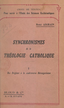 Synchronismes de la théologie catholique en tableaux synoptiques... [Texte impri (1). Des origines à la controverse bérengarienne