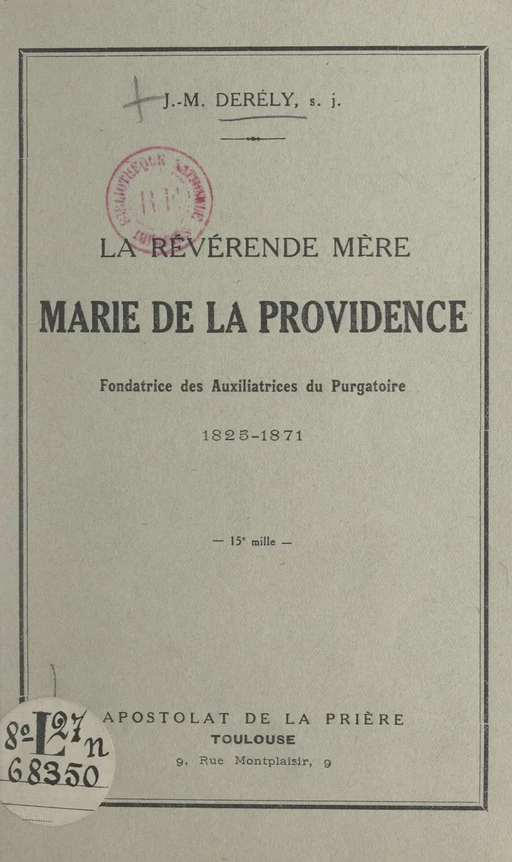 La révérende Mère Marie de la Providence, fondatrice des Auxiliatrices du Purgatoire, 1825-1871 - Jean-Marie Derély - FeniXX réédition numérique