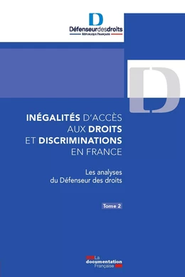 Inégalités d’accès aux droits et discriminations en France. Tome 2