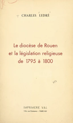 Le diocèse de Rouen et la législation religieuse, de 1795 à 1800