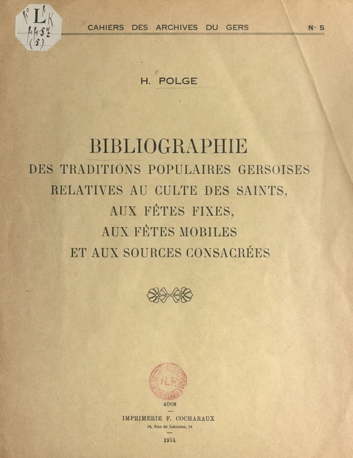 Bibliographie des traditions populaires gersoises relatives au culte des saints, aux fêtes fixes, aux fêtes mobiles et aux sources consacrées - Henri Polge - FeniXX réédition numérique