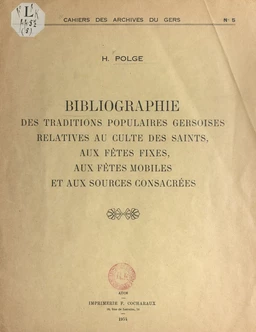 Bibliographie des traditions populaires gersoises relatives au culte des saints, aux fêtes fixes, aux fêtes mobiles et aux sources consacrées