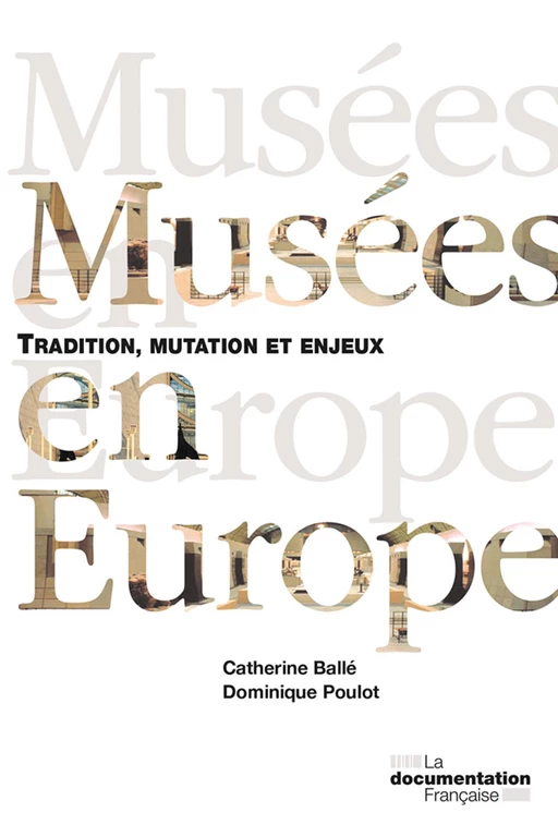 Musées en Europe - Ministère de la Culture Et de la Communication, Dominique Poulot, Catherine Ballé - La Documentation française