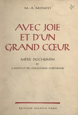 Avec joie et d'un grand cœur, Mère Duchemin et l'Institut de l'éducation chrétienne