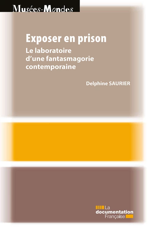 Exposer en prison - Delphine Saurier, Ministère de la Culture Et de la Communication - La Documentation française