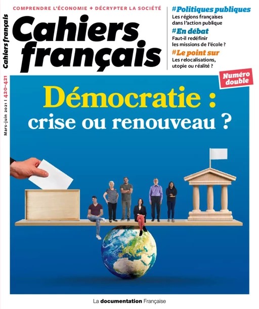 Cahier français : Démocratie : crise ou renouveau ? - n°420-421 - Luc Rouban, Romain Pasquier, Yves Sintomer, Bruno Cautrès - La Documentation française