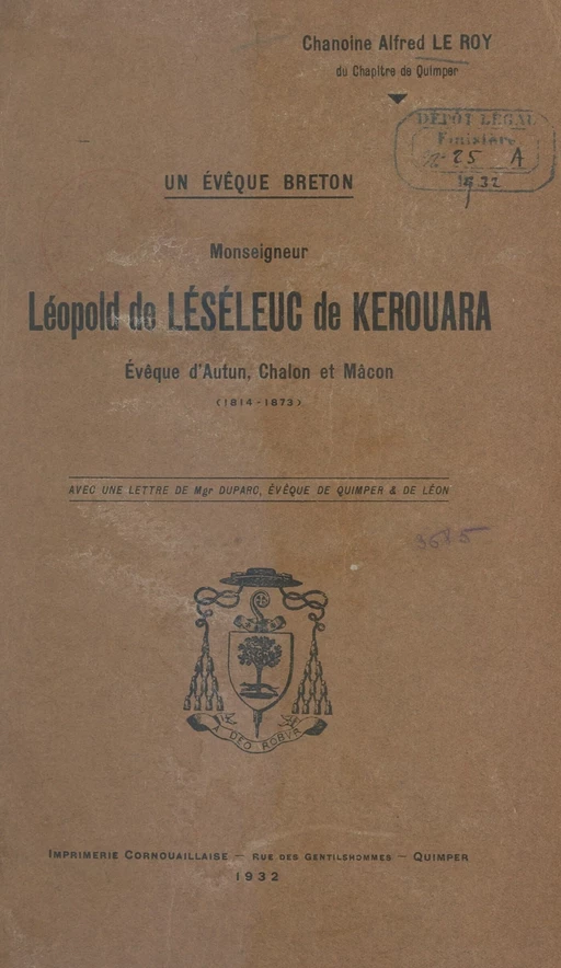 Un évêque breton, Mgr Léopold de Léséleuc de Kérouara, évêque d'Autun, Châlons et Mâcon (1814-1873) - Alfred Le Roy - FeniXX réédition numérique