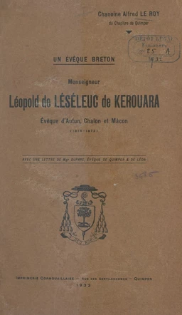 Un évêque breton, Mgr Léopold de Léséleuc de Kérouara, évêque d'Autun, Châlons et Mâcon (1814-1873)