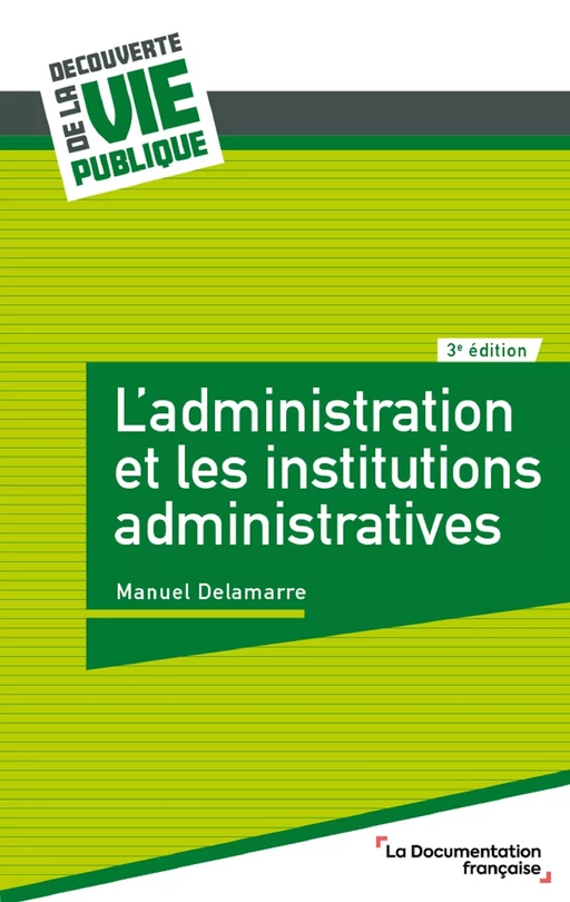 L'administration et les institutions administratives - la Documentation Française, Manuel Delamarre - La Documentation française