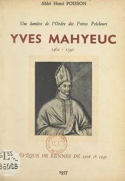 Une lumière de l'ordre des Frères Prêcheurs : Yves Mahyeuc, 1462-1541