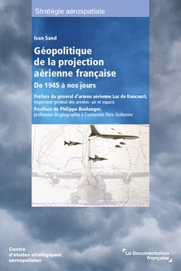 Géopolitique de la projection aérienne française de 1945 à nos jours