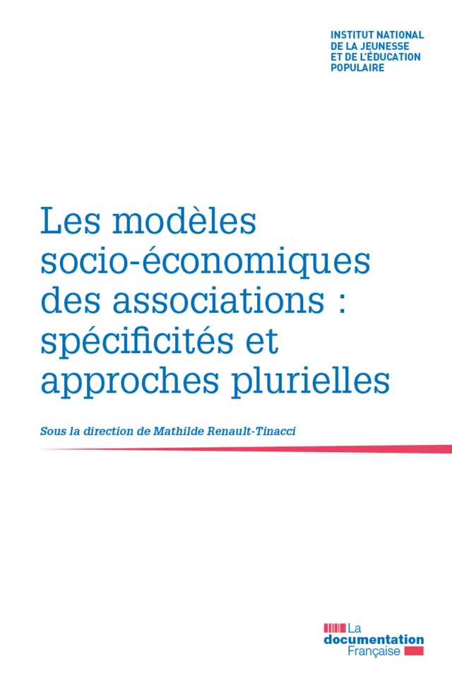 Les modèles socio-économiques des associations : spécificités et approches plurielles - Institut National de la Jeunesse Et de l'Éducation Populaire (Injep), Mathilde Renault-Tinacci - La Documentation française