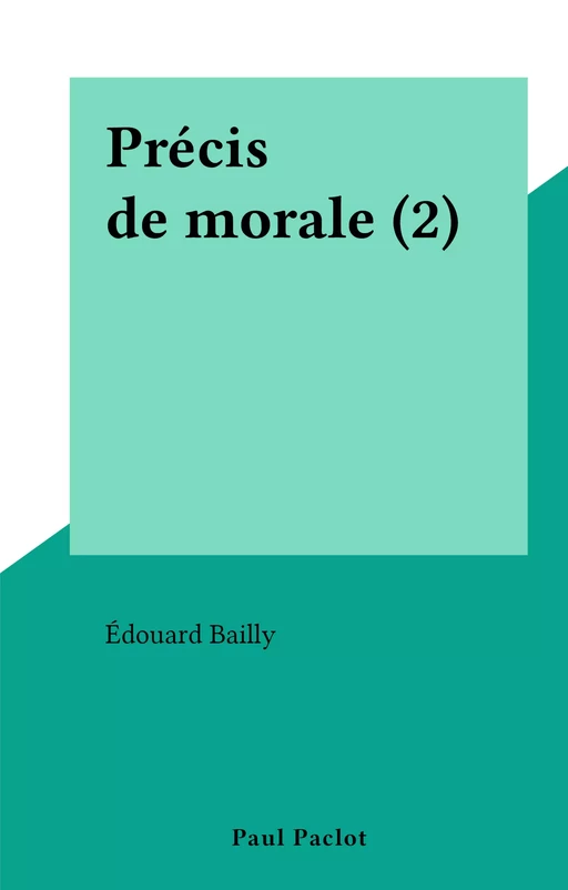 Précis de morale (2) - Édouard Bailly - FeniXX réédition numérique