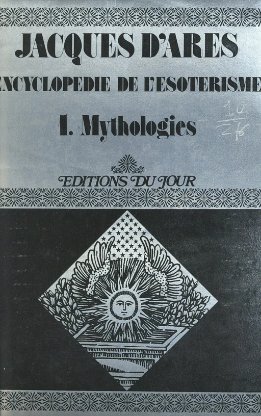 Encyclopédie de l'ésotérisme (1). Mythologies - Jacques d'Arès - FeniXX réédition numérique