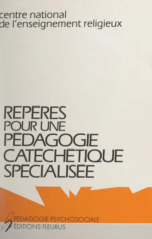 Repères pour une pédagogie catéchétique spécialisée -  Centre national de l'enseignement religieux - FeniXX réédition numérique