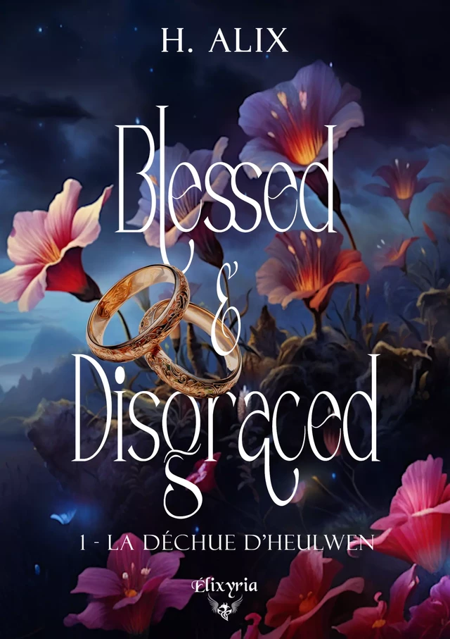 Blessed and disgraced - 1 - La déchue d'Heulwen - H. Alix - Editions Elixyria