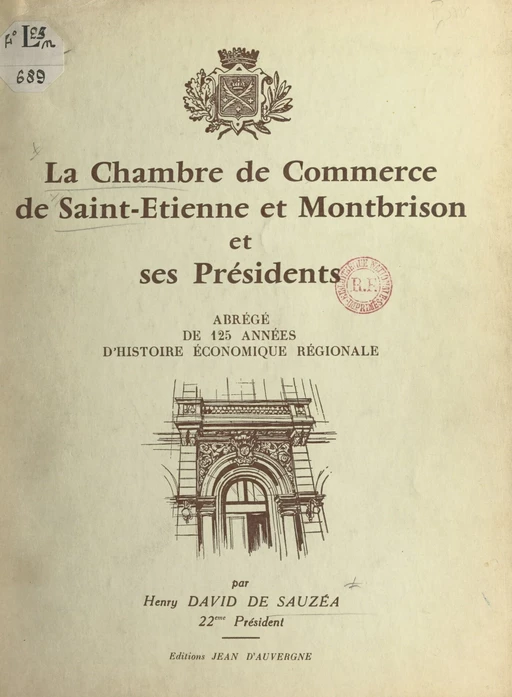 La Chambre de commerce de Saint-Étienne et Montbrison et ses présidents - Henry David de Sauzéa - FeniXX réédition numérique