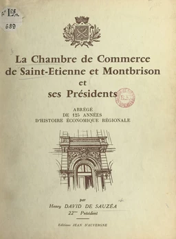 La Chambre de commerce de Saint-Étienne et Montbrison et ses présidents